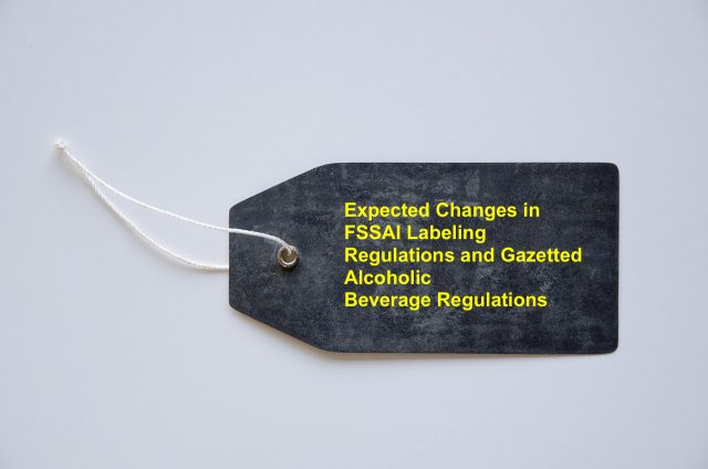 Expected Changes in FSSAI Labeling Regulations and Gazetted Alcoholic Beverage Regulations