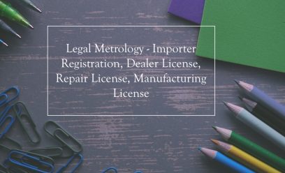 Legal Metrology - Importer Registration, Dealer License, Repair License, Manufacturing License