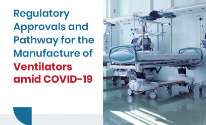 Regulatory Approvals and Pathway for the Manufacture of Ventilators amid COVID-19