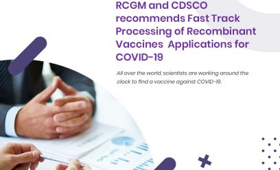 RCGM and CDSCO recommends Fast Track Processing of Recombinant Vaccines Applications for COVID-19