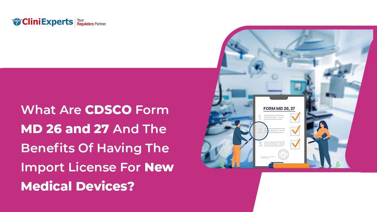 What are CDSCO Form MD 26 and 27 and the benefits of having the import license for new medical devices?